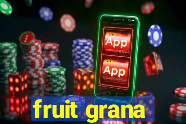 fruit grana